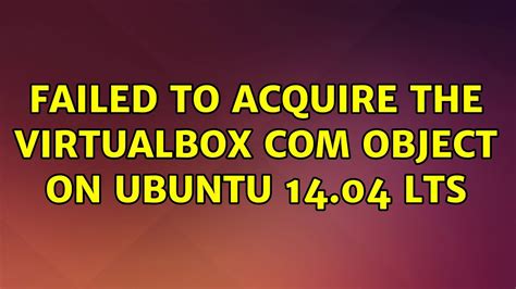 Location: 'C:\Users\HP. . Failed to acquire the virtualbox com object ubuntu